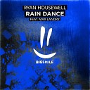 Ryan Housewell feat Max Landry feat Max… - Rain Dance Radio Mix