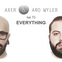 Axer Aro Wyler feat Tg - Everything Radio Edit