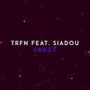TRFN feat. Siadou - Crazy (feat. Siadou)