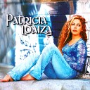 Patricia Loaiza - Y Solo Yo Quiero