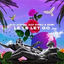 Lucas Estrada Alex Schulz NEIMY - Le Le Let Go Official Audio