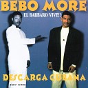 Bebo More - El Barbaro Del Ritmo Bonito Y Sabroso