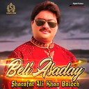 Sharafat Ali Khan Baloch - Beli Asaday