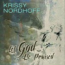 Krissy Nordhoff - Let God Be Praised