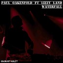 Paul Oakenfold feat Lizzy Land - Waterfall Ciaran McAuley Remix