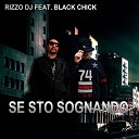 Rizzo DJ feat Black Chick - Se Sto Sognando