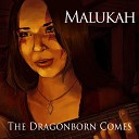 Malukah - The Dragonborn Comes