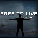 Josh Lopez - God You Are God