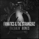 Fanatics The Strangerz - Breakin Bones