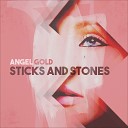 Angel Gold - Sticks and Stones