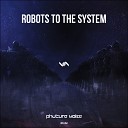 Phuture Noize - Robots To The System Extended Mix