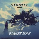 Vanotek - Love Is Gone DJ AlexM Remix