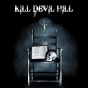 Kill Devil Hill - Up in Flames