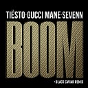 Ti sto Sevenn feat Gucci Mane - BOOM Black Caviar Remix