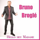 Bruno Brogl - Hello hey madame