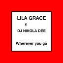 Lila Grace DJ Nikola Dee - Wherever You Go