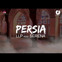 LLP feat Serena - Persia Armen Musik New 2016