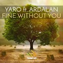 YARO featuring Ardalan - Fine Without You