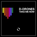 D Drones - Take Me Now