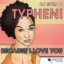 DJ Spen Typheni - Because I Love You Vibe Espinoza Remix
