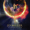 JD Miller - Light Your Fire