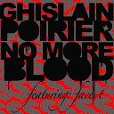 Ghislain Poirier feat Face T - No More Blood Hudson Mohawke Remix