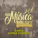 Banda Super Corona - Muchacho Alegre Linda Guerita En Vivo