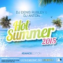 DJ Denis Rublev DJ Anton - Hot Summer 2015 Dance Edition