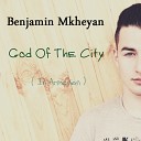 NEW Benjamin Mkheyan - God Of The City Live 2015
