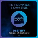 The Visionaires John Steel - Destiny Stephen Nicholls Remix