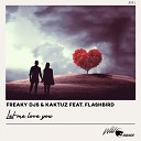 Freaky DJs KaktuZ Flashbird - Let me love you Original Mix