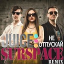 Juice Inc - NE OTPUSKAY Surspace Remix