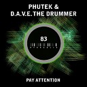 Phutek D A V E The Drummer - Pay Attention Original Mix