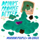 Mirror People Da Chick - Drinks Promise Better Isac Ace Remix