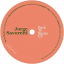Jorge Savoretti - Back To Basics Original Mix