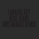 Lana Del Rey - Blue Jeans Kris Menace Remix