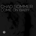 Chad Sommer - Come on Baby
