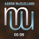 Aaron McClelland - Go On Radio Edit
