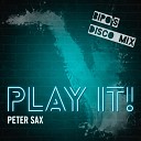 Peter Sax - Play It Bipo Disco Mix Extended