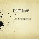 Desy Raw - Una storia importante