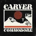 Carver Commodore - Tell Me What You Want I Want It Acoustic