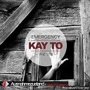 Kay To - Emergency Original Mix