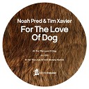 Noah Pred Tim Xavier - For The Love Of XXX Butane Remix