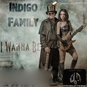 Indigo Family - I Wanna Be Radio Edit