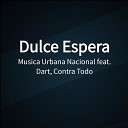 Musica Urbana Nacional feat Contra Todo Dart - Dulce Espera