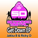 Jakka B Ricky D - Get Down Original Mix