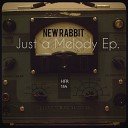 New Rabbit - Just A Melody Original Mix