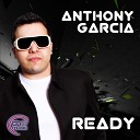 Anthony Garcia - Ready Original Mix