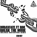 Dubaxface feat BBK - Break The Mode Destroyers Remix