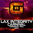 Lax Integrity - Carnival Original Mix
